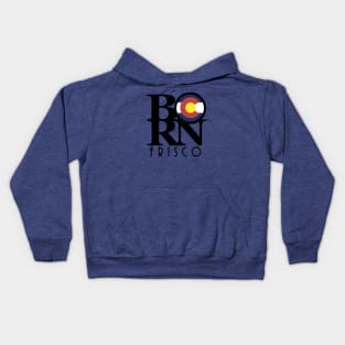 BORN Frisco CO Kids Hoodie